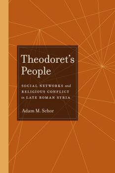 Theodoret's People - Adam M. Schor Transformation of the Classical Heritage