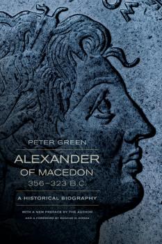 Alexander of Macedon, 356–323 B.C. - Peter  Green 