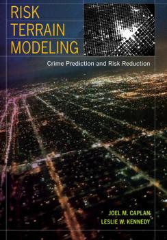 Risk Terrain Modeling - Leslie W. Kennedy 