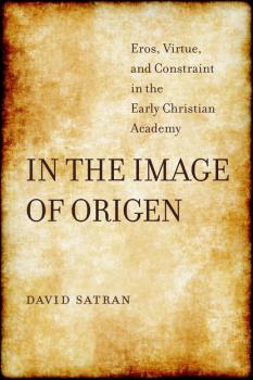 In the Image of Origen - David Satran Transformation of the Classical Heritage