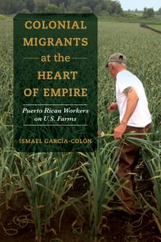 Colonial Migrants at the Heart of Empire - Ismael García-Colón American Crossroads