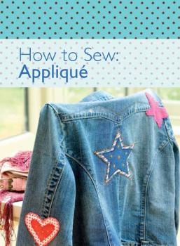 How to Sew - Applique - David & Charles Editors 