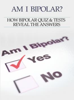 Bipolar Disorder :Am I Bipolar ? How Bipolar Quiz & Tests Reveal The Answers - Heather Rose 