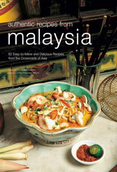 Authentic Recipes from Malaysia - Wendy Hutton Authentic Recipes Series