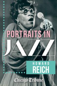 Portraits in Jazz - Howard Reich 