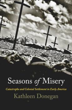 Seasons of Misery - Kathleen Donegan Early American Studies