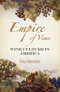 Empire of Vines - Erica Hannickel Nature and Culture in America