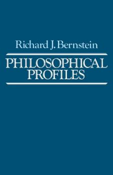 Philosophical Profiles - Richard J. Bernstein 