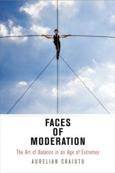 Faces of Moderation - Aurelian Craiutu Haney Foundation Series