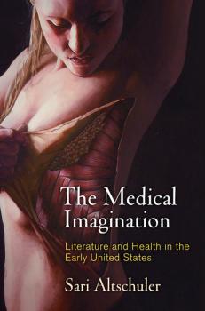 The Medical Imagination - Sari Altschuler Early American Studies