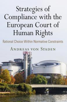 Strategies of Compliance with the European Court of Human Rights - Andreas von Staden Pennsylvania Studies in Human Rights