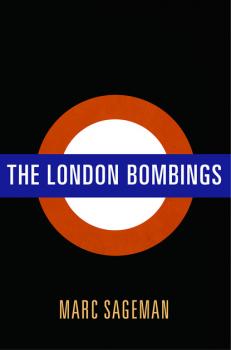 The London Bombings - Marc Sageman 