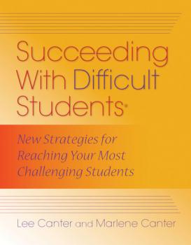 Succeeding With Difficult Students - Lee Canter What Principals Need to Know