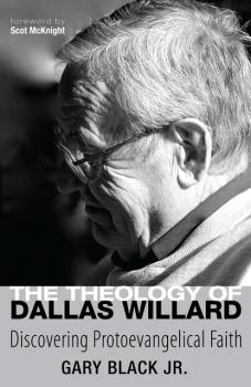 The Theology of Dallas Willard - Gary Black 