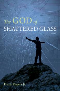 The God of Shattered Glass - Frank Rogers Emerald City Books
