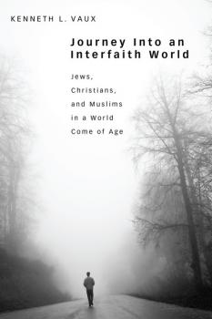 Journey Into an Interfaith World - Kenneth L. Vaux 