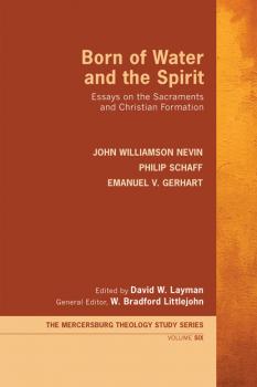 Born of Water and the Spirit - Philip Schaff Mercersburg Theology Study Series