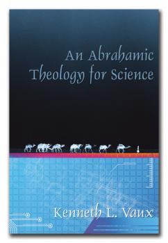 An Abrahamic Theology for Science - Kenneth L. Vaux 