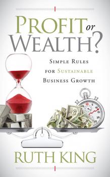 Profit or Wealth? - Ruth King 