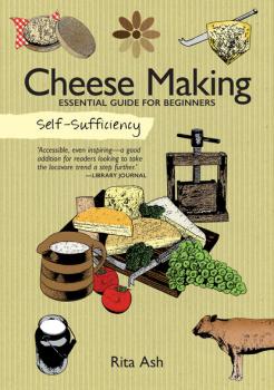 Self-Sufficiency: Cheese Making - Rita Ash Self-Sufficiency