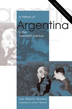 A History of Argentina in the Twentieth Century - Luis Alberto Romero 