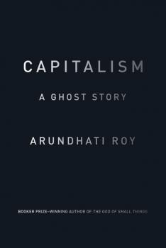 Capitalism - Arundhati  Roy 