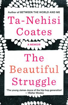 The Beautiful Struggle - Ta-Nehisi  Coates 