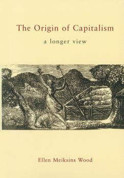 The Origin of Capitalism - Ellen Meiksins Wood 