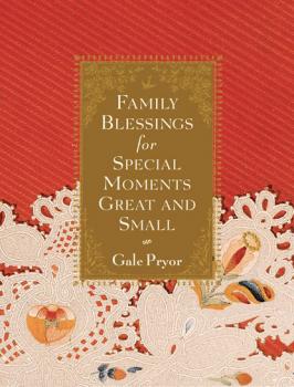 Family Blessings for Special Moments Great and Small - Gale Pryor 