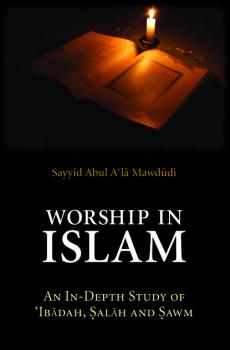 Worship in Islam - Sayyid Abul A'la Mawdudi 