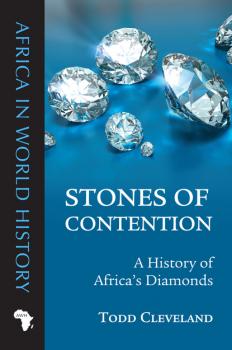 Stones of Contention - Todd Cleveland Africa in World History