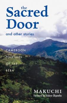 The Sacred Door and Other Stories - Makuchi Research in International Studies, Africa Series