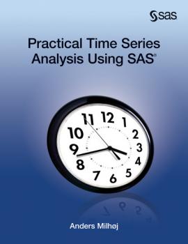 Practical Time Series Analysis Using SAS - Anders Milhoj 