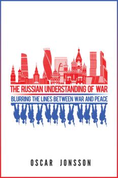 The Russian Understanding of War - Oscar Jonsson 