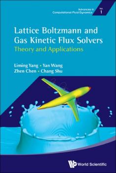 Lattice Boltzmann and Gas Kinetic Flux Solvers - Yan  Wang Advances In Computational Fluid Dynamics