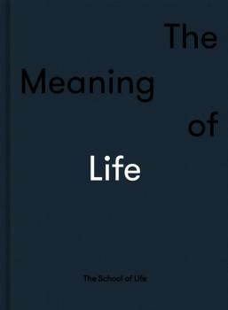 The Meaning of Life - The School of Life 