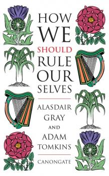 How We Should Rule Ourselves - Alasdair  Gray 