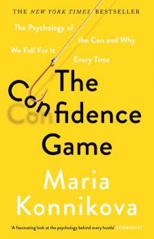 The Confidence Game - Maria  Konnikova 