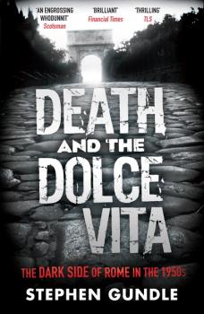 Death and the Dolce Vita - Stephen  Gundle 