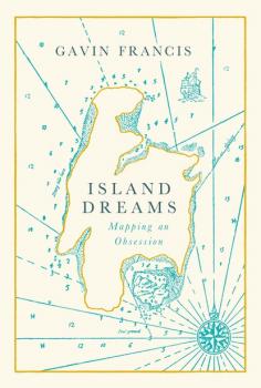 Island Dreams - Gavin Francis 