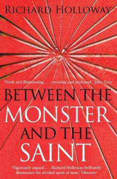 Between The Monster And The Saint - Richard  Holloway 