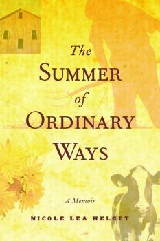 The Summer of Ordinary Ways - Nicole Lea  Helget 