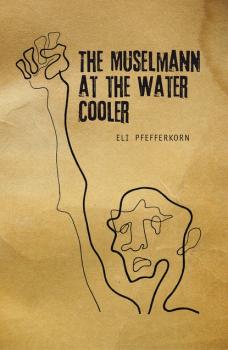The Müselmann at the Water Cooler - Eli Pfefferkorn Reference Library of Jewish Intellectual History