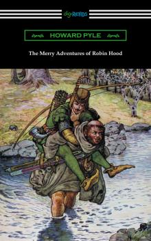 The Merry Adventures of Robin Hood (Illustrated) - Говард Пайл 