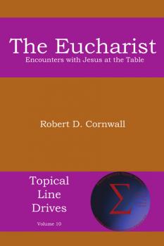 The Eucharist - Robert D. Cornwall Topical Line Drives