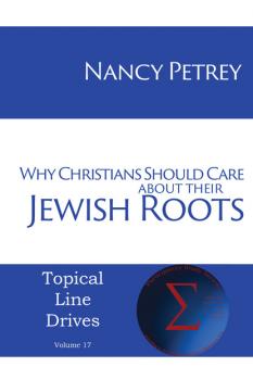 Why Christians Should Care about Their Jewish Roots - Nancy Petrey Topical Line Drives