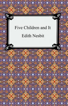 Five Children and It - Эдит Несбит 