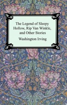 The Legend of Sleepy Hollow, Rip Van Winkle and Other Stories (The Sketch-Book of Geoffrey Crayon, Gent.) - Washington Irving 