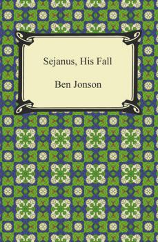 Sejanus, His Fall - Ben Jonson 