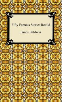 Fifty Famous Stories Retold - James Baldwin 